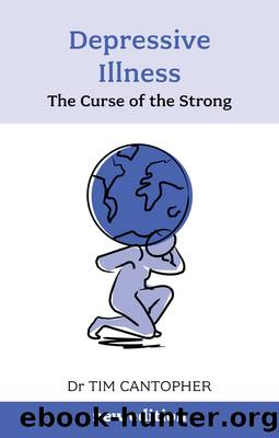 Depressive Illness: The Curse of the Strong by Tim Cantopher