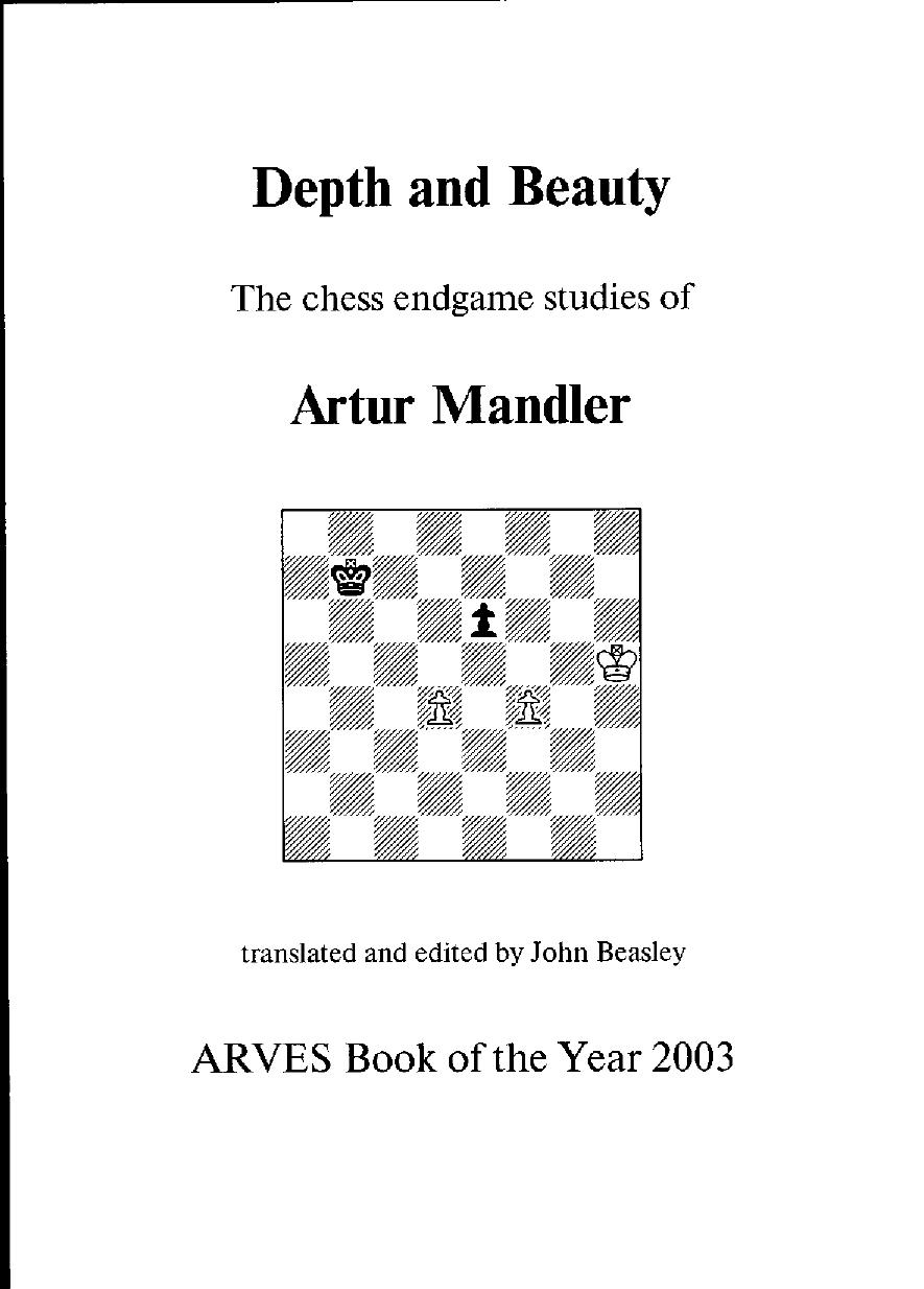 Depth and Beauty: The Chess Endgames Studies of Artur Mandler by Mandler A.; Beasley J.D. (ed.)