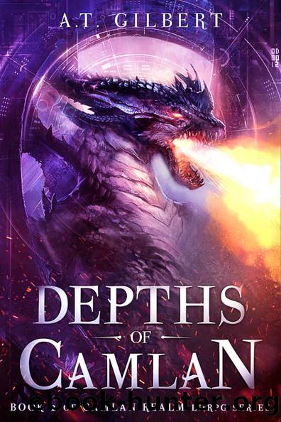 Depths of Camlan: A LitRPG Adventure (Camlan Realm Book 2) by A.T. Gilbert
