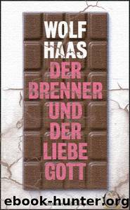 Der Brenner und der liebe Gott by Wolf Haas