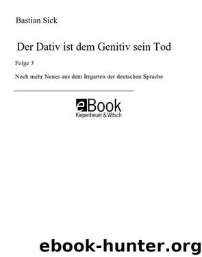 Der Dativ ist dem Genitiv sein Tod - Folge 3 by Bastian Sick