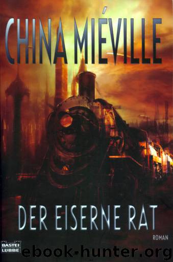 Der Eiserne Rat by Miéville China