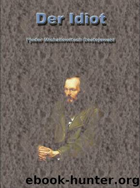 Der Idiot by Fjodor Michailowitsch Dostojewski