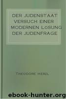 Der Judenstaat Versuch einer modernen Lˆsung der Judenfrage by Theodore Herzl