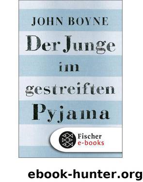 Der Junge im gestreiften Pyjama (German Edition) by Boyne John