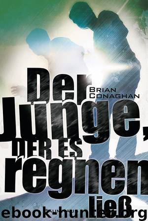 Der Junge, der es regnen liess by Brian Conaghan