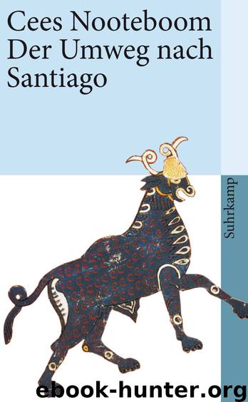 Der Umweg nach Santiago by Cees Nooteboom
