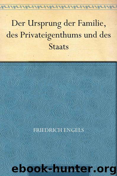 Der Ursprung der Familie, des Privateigenthums und des Staats by Friedrich Engels
