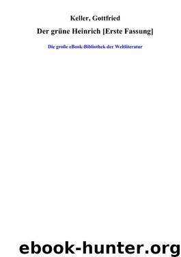 Der gruene Heinrich [Erste Fassung] by Gottfried Keller
