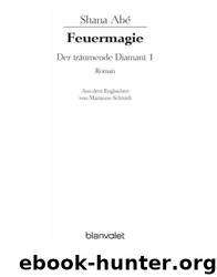 Der traeumende Diamant 1 - Feuermagie by Shana Ab Marianne Schmidt