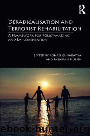 Deradicalisation and Terrorist Rehabilitation by Rohan Gunaratna Sabariah Hussin
