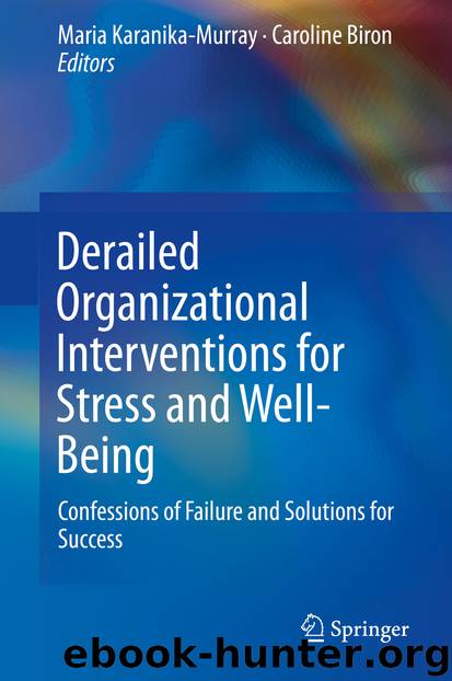 Derailed Organizational Interventions for Stress and Well-Being by Maria Karanika-Murray & Caroline Biron