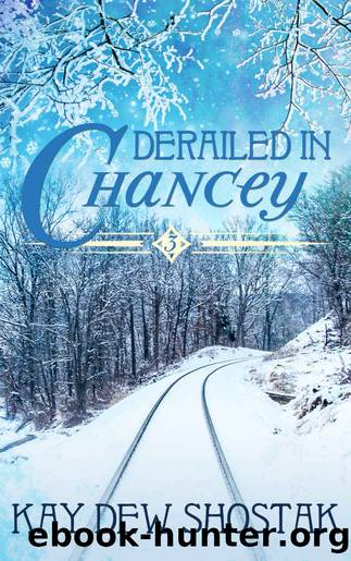 Derailed in Chancey (Chancey Books Book 3) by Kay Dew Shostak