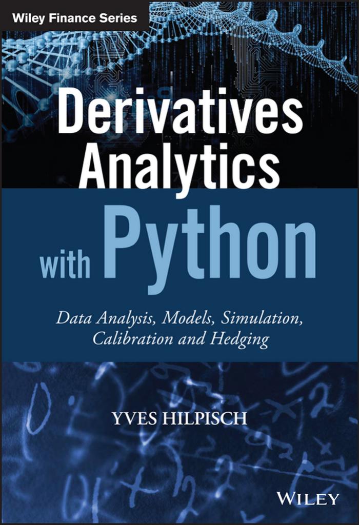 Derivatives Analytics with Python: Data Analysis, Models, Simulation, Calibration and Hedging by Yves Hilpisch