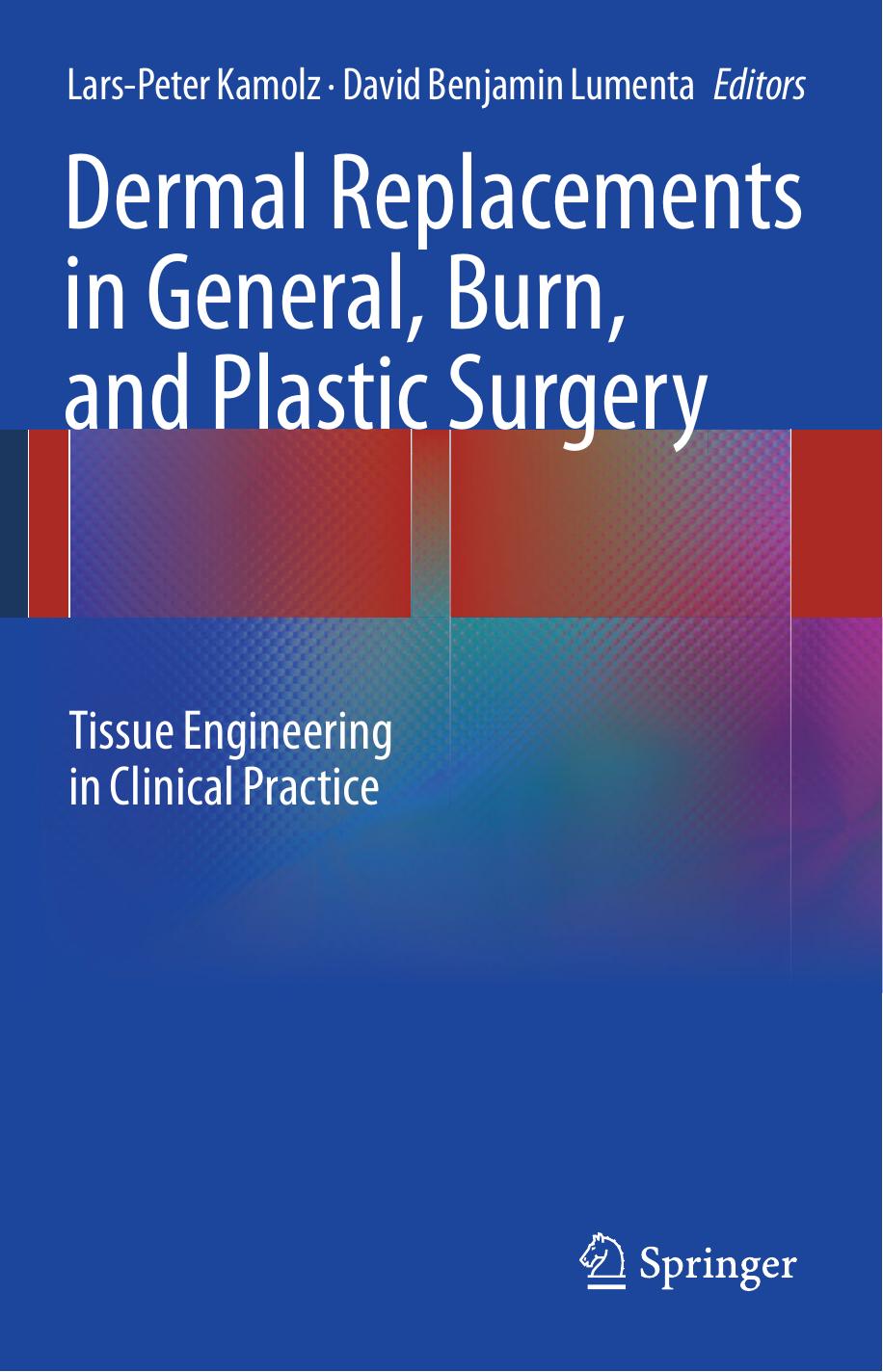 Dermal Replacements in General, Burn, and Plastic Surgery: Tissue Engineering in Clinical Practice by unknow