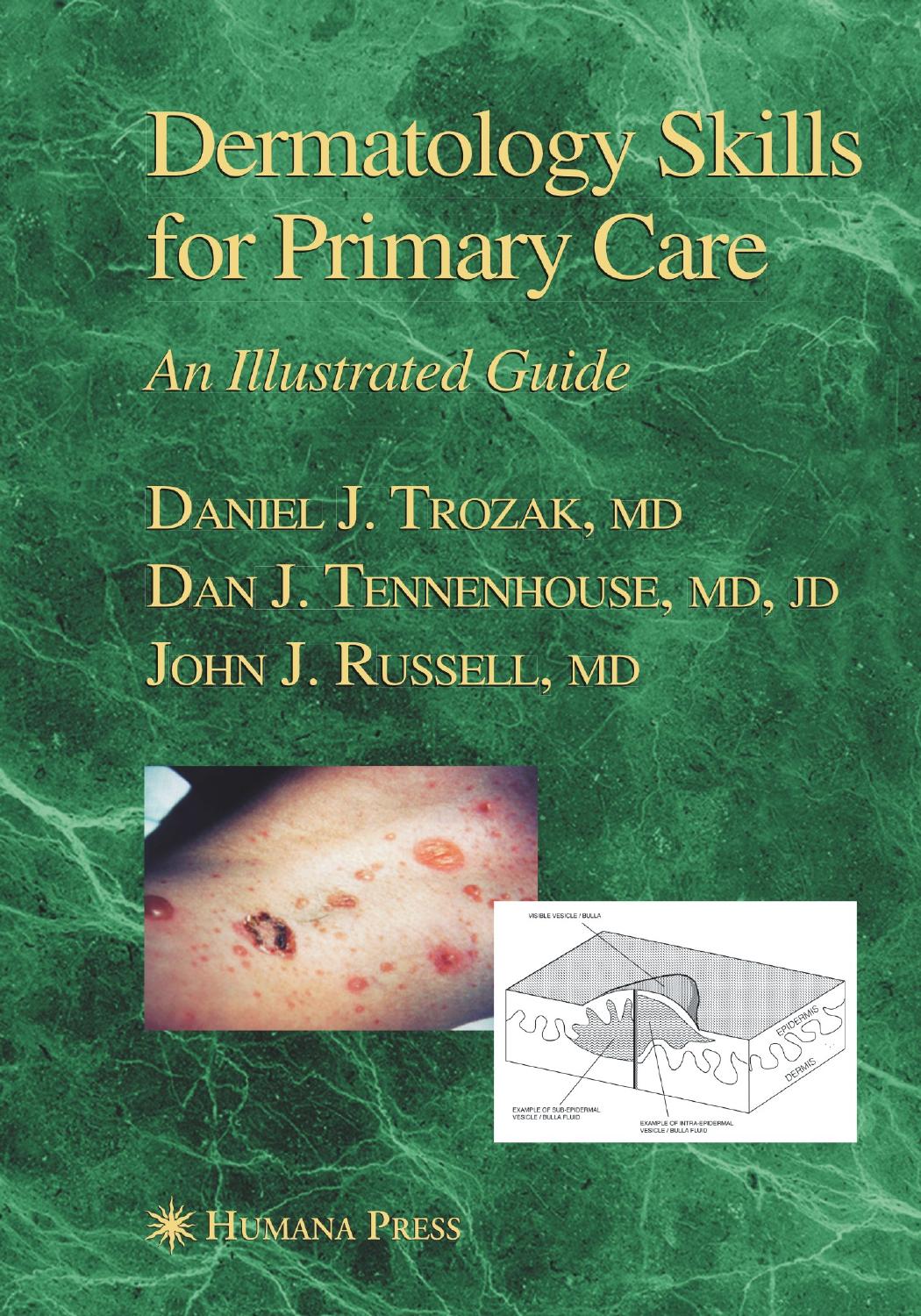 Dermatology Skills for Primary Care: An Illustrated Guide by Daniel J. Trozak MD Dan J. Tennenhouse MD JD John J. Russell MD (auth.)