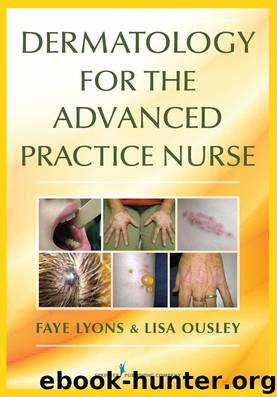Dermatology for the Advanced Practice Nurse by Faye Lyons DNP RN FNP-C Lisa Ousley DNP RN FNP-C