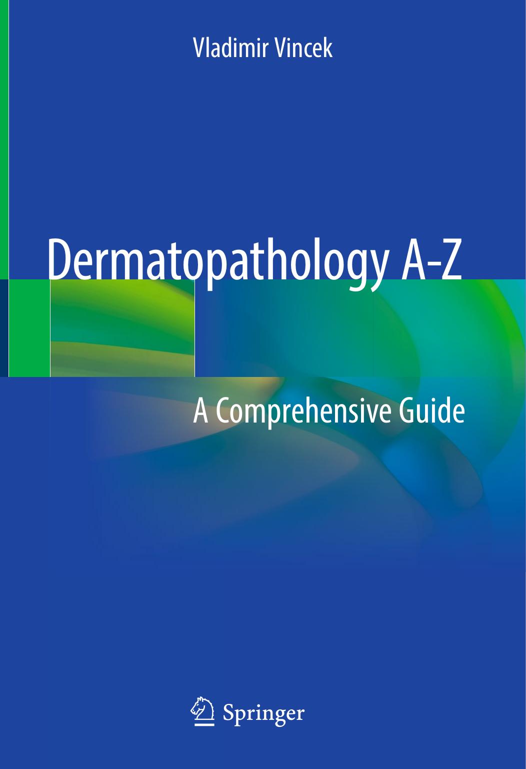 Dermatopathology A-Z: A Comprehensive Guide by Vladimir Vincek