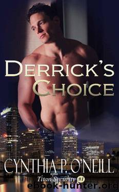 Derrick's Choice (Titan Security Book 1) by Cynthia P. O'Neill
