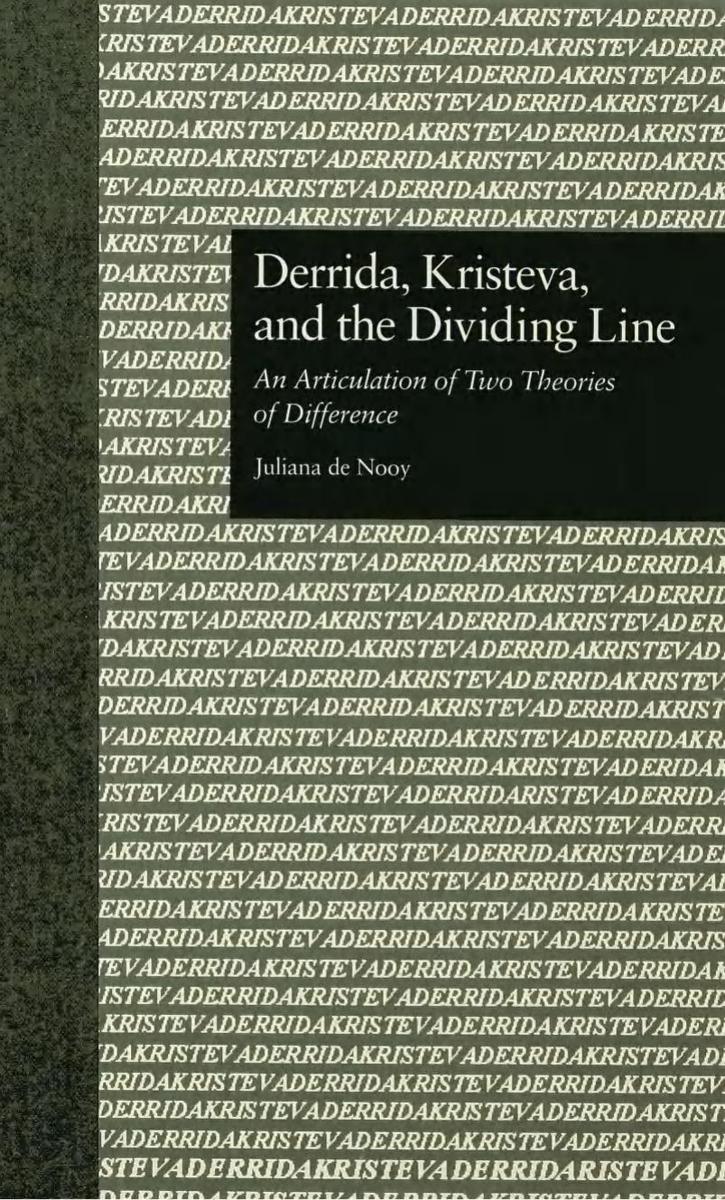 Derrida, Kristeva, and the Dividing Line: An Articulation of Two Theories of Difference by Juliana De Nooy Paul Eggert (editor)
