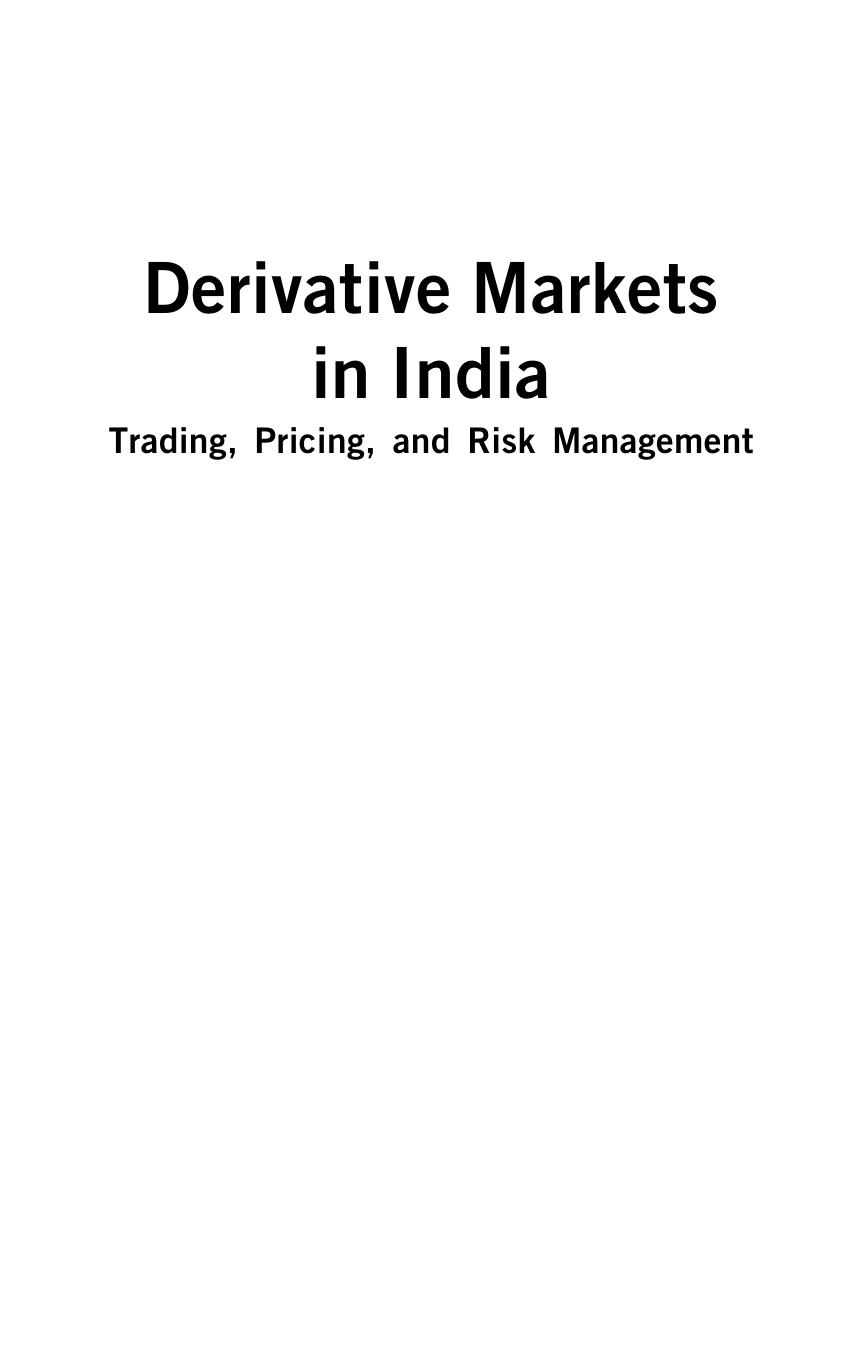 Derrivative markets in India trading, pricing, and risk management by P. K. Jain; Surendra S. Yadav; Alok Dixit