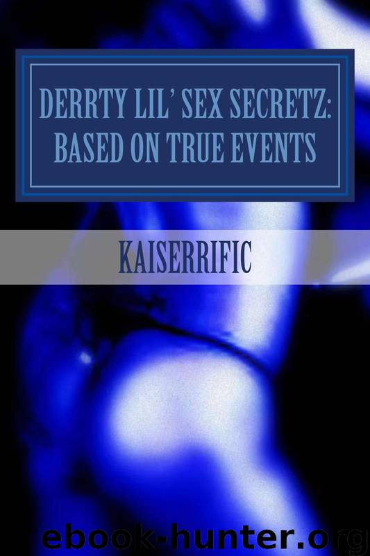 Derrty Lil' Sex Secretz: Based on True Events by Kaiserrific