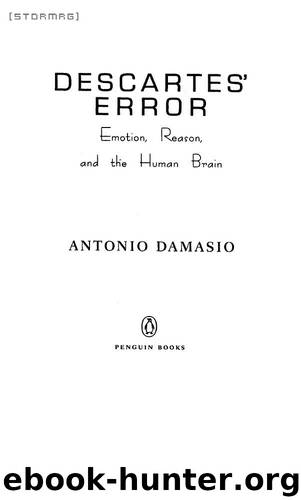 Descartes' Error: Emotion, Reason, and the Human Brain by Antonio Damasio