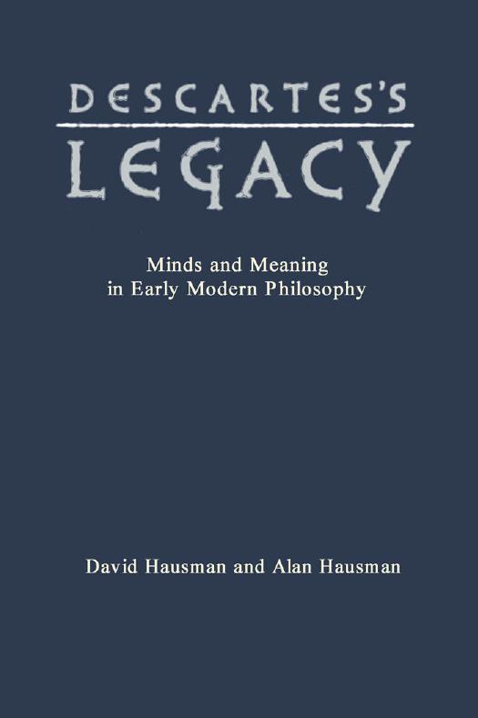 Descartes's Legacy : Mind and Meaning in Early Modern Philosophy by David Hausman; Alan Hausman