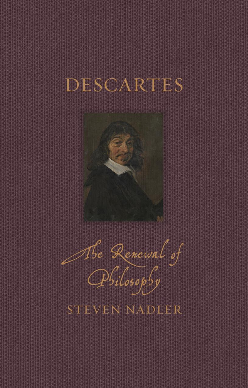 Descartes: The Renewal of Philosophy by Steven Nadler