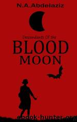 Descendant of the Blood Moon by N.A. Abdelaziz