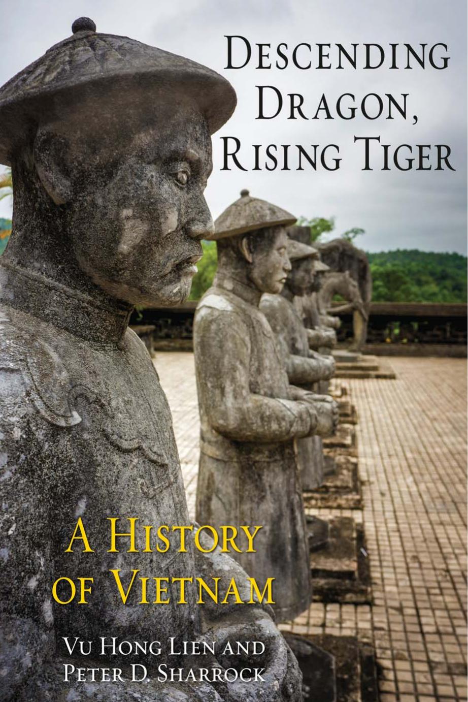 Descending Dragon, Rising Tiger: A History of Vietnam by Vu Hong Lien; Peter Sharrock