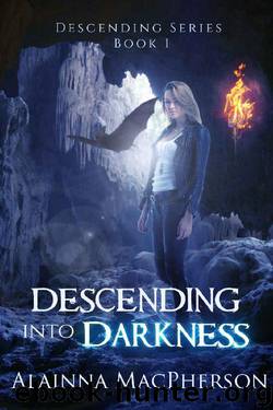 Descending Into Darkness by Alainna MacPherson