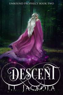 Descent (Unbound Prophecy Book 2) by J L Jackola