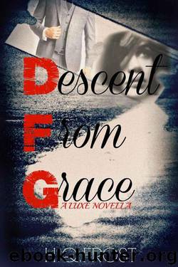 Descent From Grace: A Luxe Novella Book 1.5 by Frost H.Q