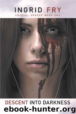 Descent into Darkness (Crystal Sphere Book 1) by Ingrid Fry