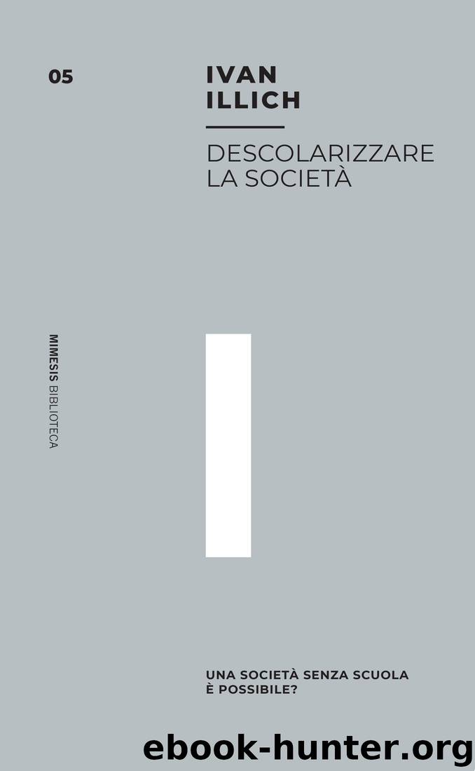 Descolarizzare la società (Mimesis) by Ivan Illich