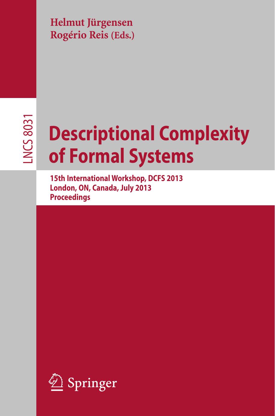 Descriptional Complexity of Formal Systems: 15th International Workshop, DCFS 2013, London, ON, Canada, July 22-25, 2013. Proceedings by Cezar Câmpeanu (auth.) Helmut Jurgensen Rogério Reis (eds.)