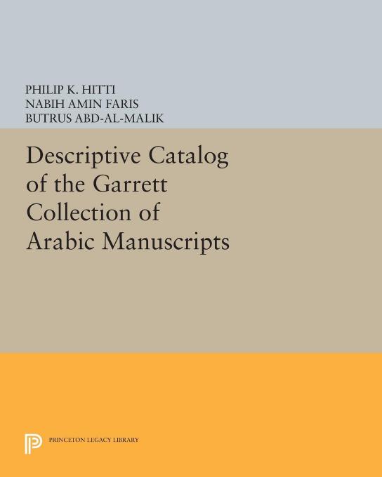 Descriptive Catalogue of the Garrett Collection: (Persian, Turkish, Indic) by Philip Khuri Hitti