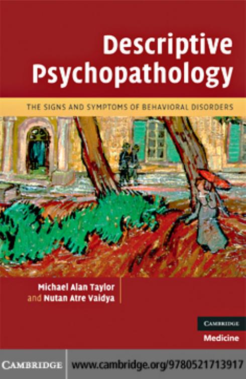 Descriptive Psychopathology: The Signs and Symptoms of Behavioral Disorders by Michael Alan Taylor and Nutan Atre Vaidya
