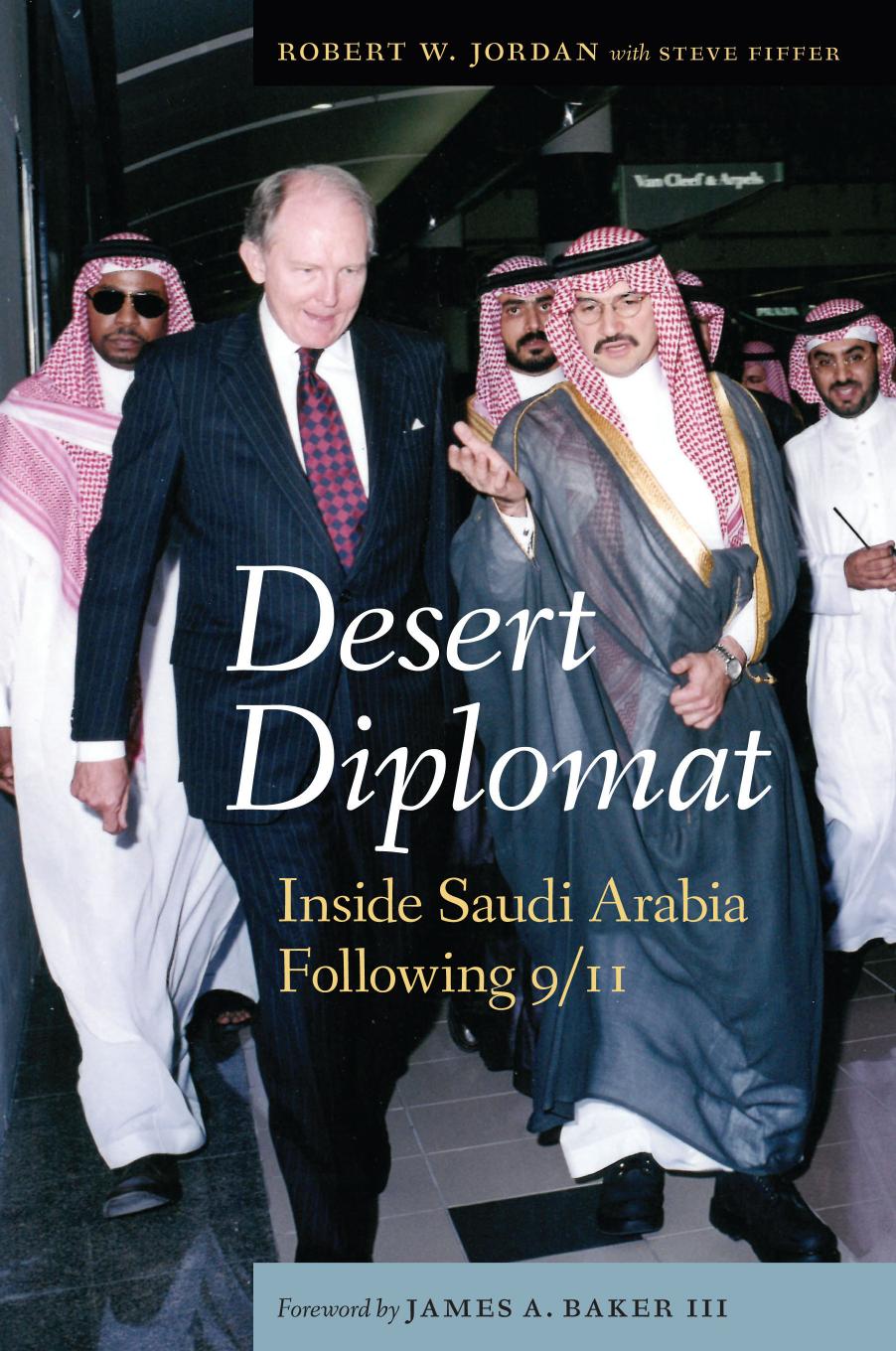 Desert Diplomat: Inside Saudi Arabia Following 911 by Robert W. Jordan & Steve Fiffer
