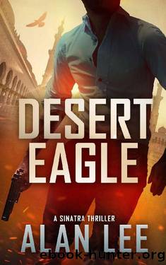 Desert Eagle (A Sinatra Thriller Book 5) by Alan Lee