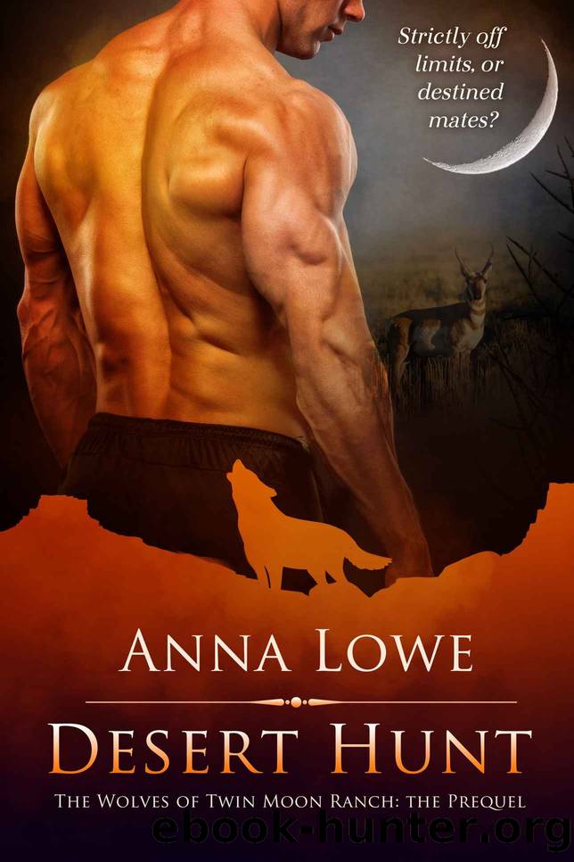 Desert Hunt (WOLVES OF TWIN MOON RANCH) by Anna Lowe