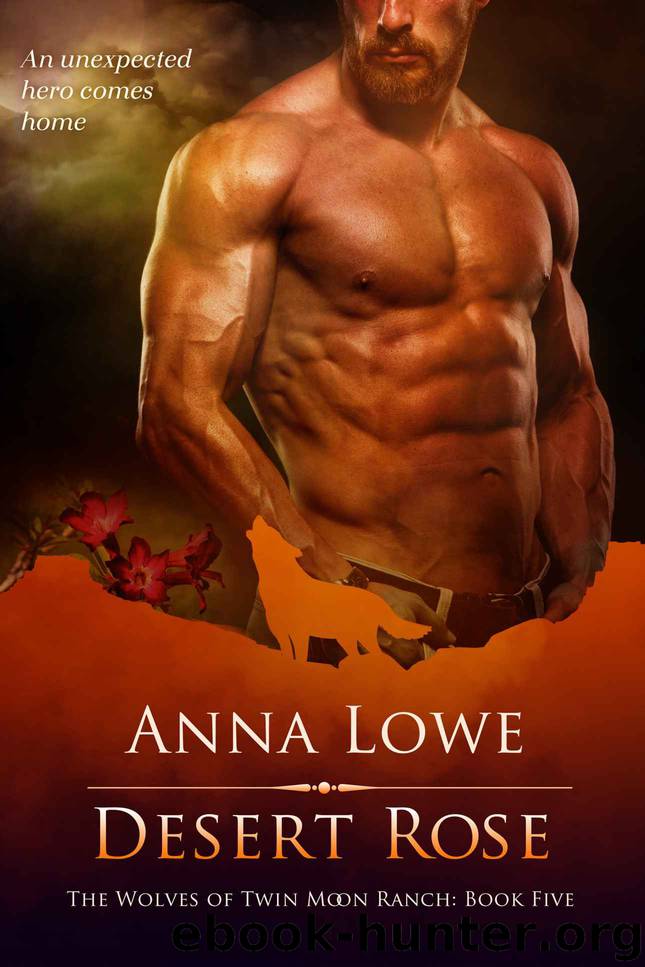 Desert Rose (The Wolves of Twin Moon Ranch Book 5) by Anna Lowe