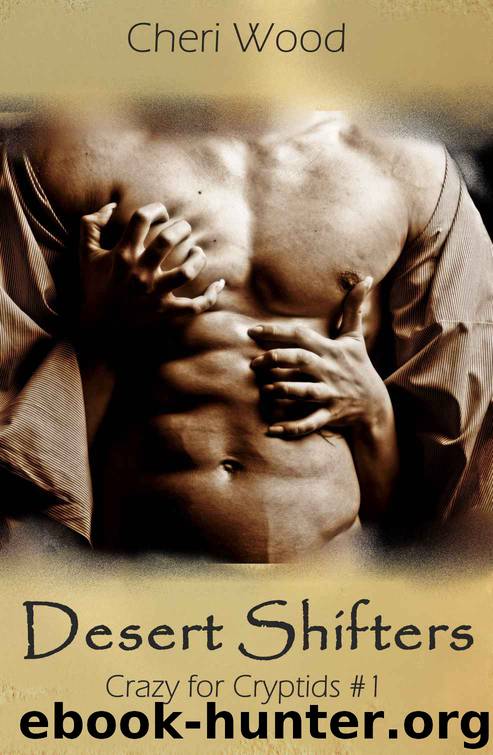 Desert Shifters: (Crazy for Cryptids #1) by Cheri Wood