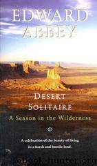 Desert Solitaire: A Season in the Wilderness by Edward Abbey
