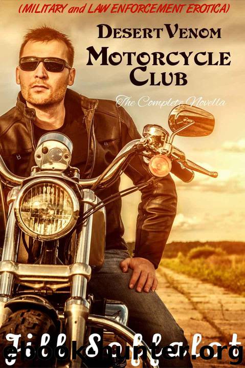 Desert Venom Motorcycle Club: The Complete Novella: (Military and Law Enforcement Erotica) by Jill Soffalot