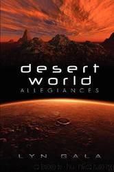 Desert World Allegiances - Lyn Gala by Lyn Gala