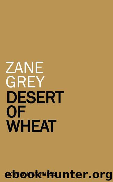 Desert of Wheat by Zane Grey