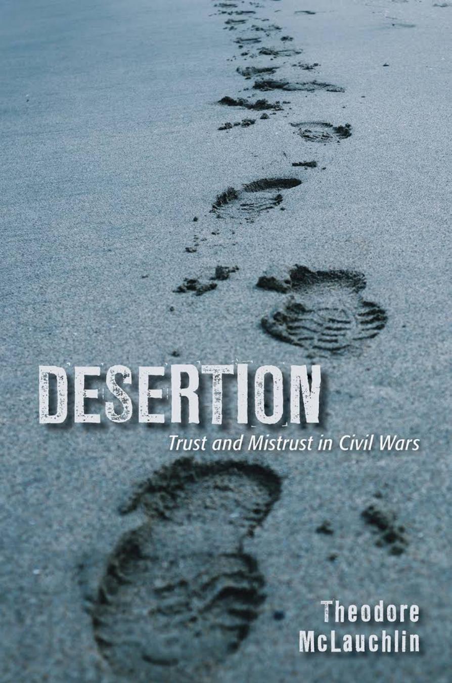 Desertion: Trust and Mistrust in Civil Wars by Theodore McLauchlin
