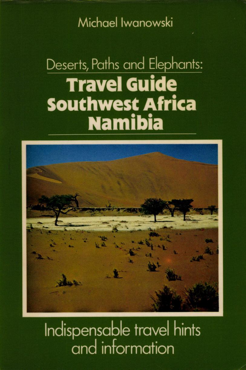 Deserts, Paths and Elephants: Travel Guide Southwest Africa Namibia by Michael Iwanowski